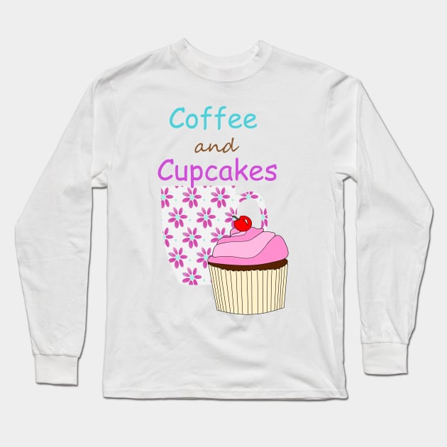 COFFEE And Cupcakes Long Sleeve T-Shirt by SartorisArt1